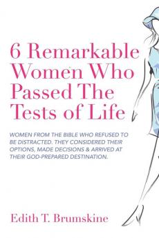 6 Remarkable Women Who Passed the Tests of Life
