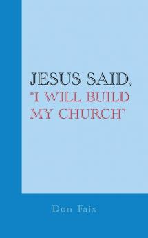 Jesus Said I Will Build My Church