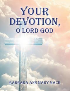 Your Devotion O Lord God