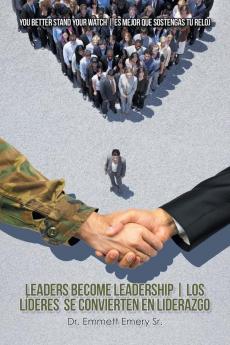 Leaders Become Leadership | Los L��deres Se Convierten En Liderazgo