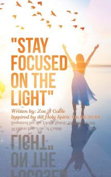 Stay Focused on the Light