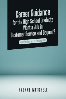 Career Guidance for the High School Graduate   Want a Job in Customer Service and Beyond?