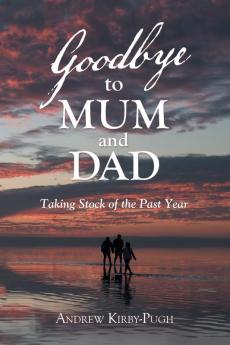 Goodbye to Mum and Dad: Taking Stock of the Past Year