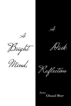 A Bright Mind a Dark Reflection