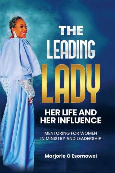 The Leading Lady Her Life and Her Influence