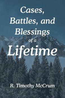 Cases Battles and Blessings of a Lifetime
