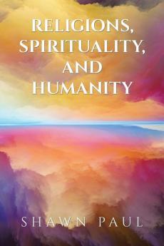 Religions Spirituality and Humanity
