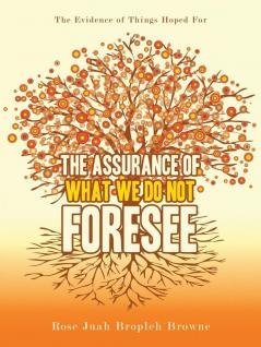 The Assurance of What We Do Not Foresee