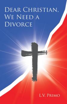 Dear Christian We Need a Divorce