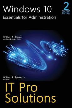 Windows 10 Essentials for Administration Professional Reference 2nd Edition (It Pro Solutions)