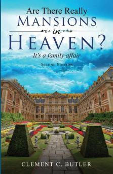 Are There Really Mansions in Heaven? Second Edition