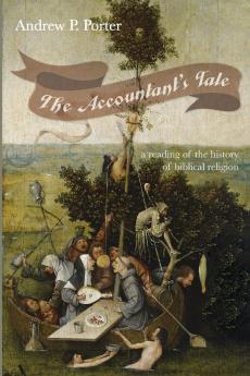 The Accountant's Tale: A Reading of the History of Biblical Religion