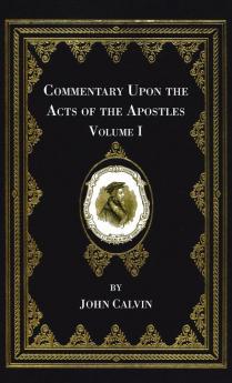 Commentary Upon the Acts of the Apostles Volume One