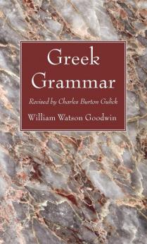 Greek Grammar: Revised by Charles Burton Gulick