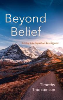 Beyond Belief: Living Into Spiritual Intelligence