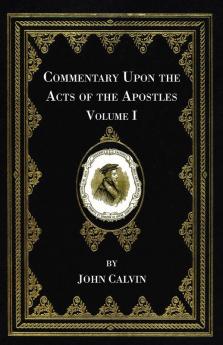 Commentary Upon the Acts of the Apostles Volume One