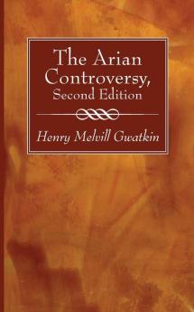 The Arian Controversy Second Edition