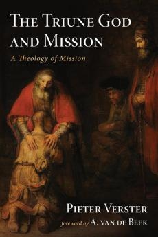 The Triune God and Mission: A Theology of Mission