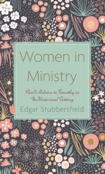 Women in Ministry: Paul's Advice to Timothy in Its Historical Setting