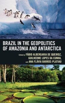 Brazil in the Geopolitics of Amazonia and Antarctica