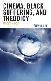 Cinema Black Suffering and Theodicy