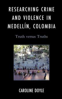 Researching Crime and Violence in Medellín Colombia