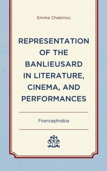 Representation of the Banlieusard in Literature Cinema and Performances