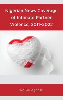Nigerian News Coverage of Intimate Partner Violence 2011-2022