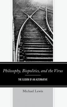 Philosophy Biopolitics and the Virus