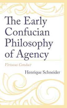 Early Confucian Philosophy of Agency