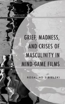 Grief Madness and Crises of Masculinity in Mind-Game Films