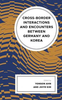 Cross-border Interactions and Encounters between Germany and Korea