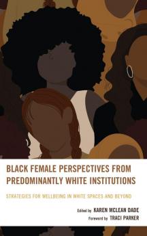 Black Female Perspectives from Predominantly White Institutions