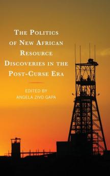 Politics of New African Resource Discoveries in the Post-Curse Era