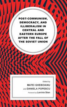 Post-communism Democracy and Illiberalism in Central and Eastern Europe after the fall of the Soviet Union