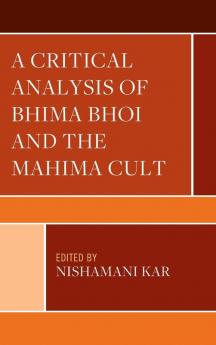 Critical Analysis of Bhima Bhoi and the Mahima Cult