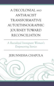 Decolonial and Anti-Racist Transformative Autoethnographic Journey toward Reconciliation