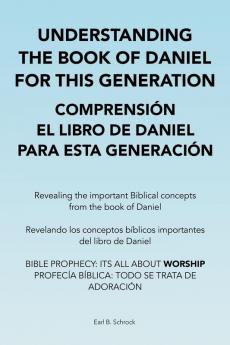 Understanding the Book of Daniel  for This Generation  Comprensi��n El Libro De Daniel  Para Esta Generaci��n