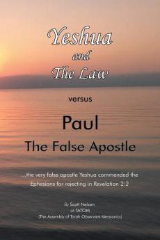 Yeshua and the Law Vs Paul the False Apostle