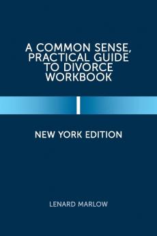A Common Sense Practical Guide to Divorce Workbook