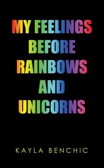 My Feelings Before Rainbows and Unicorns