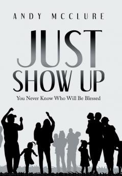 Just Show Up