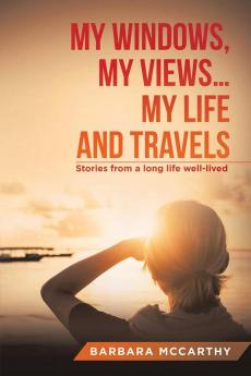 My Windows My Views ... My Life and Travels