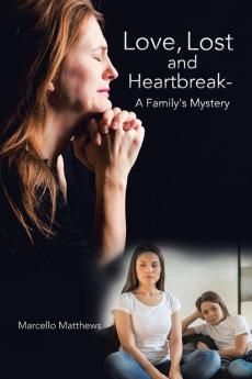 Love Lost and Heartbreak- a Family's Mystery