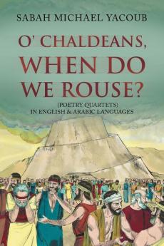 O' Chaldeans When Do We Rouse?