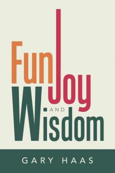 Fun Joy and Wisdom