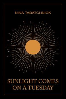 Sunlight Comes on a Tuesday