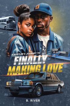 A Hustler's Journey to  Finally Making Love