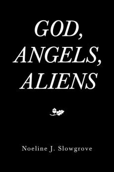 God Angels and Aliens