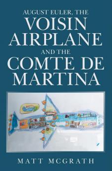 August Euler the Voisin Airplane and the Comte De Martina